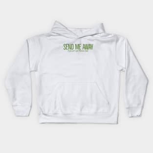 Send me away if you aint got Mexican food Kids Hoodie